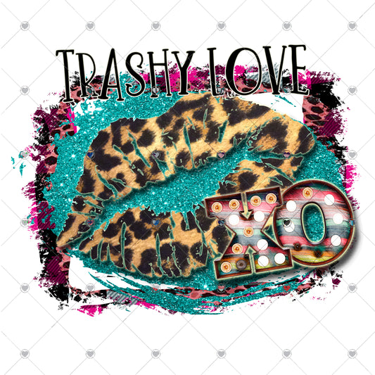 Trashy Love Ready To Press Sublimation Transfer