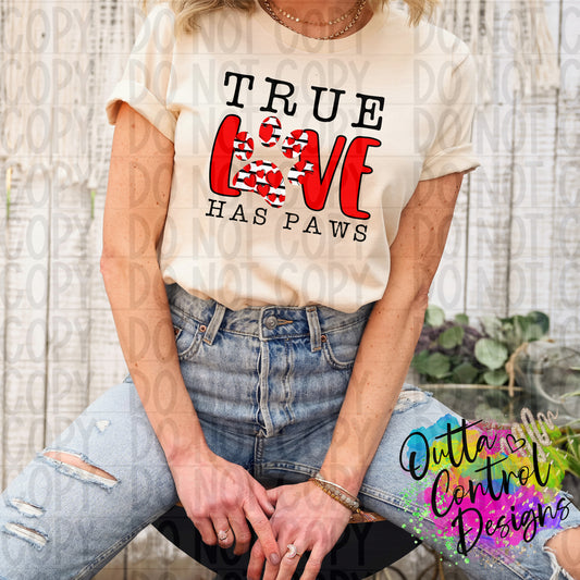 True Love Has Paws Ready to Press Sublimation and DTF Transfer