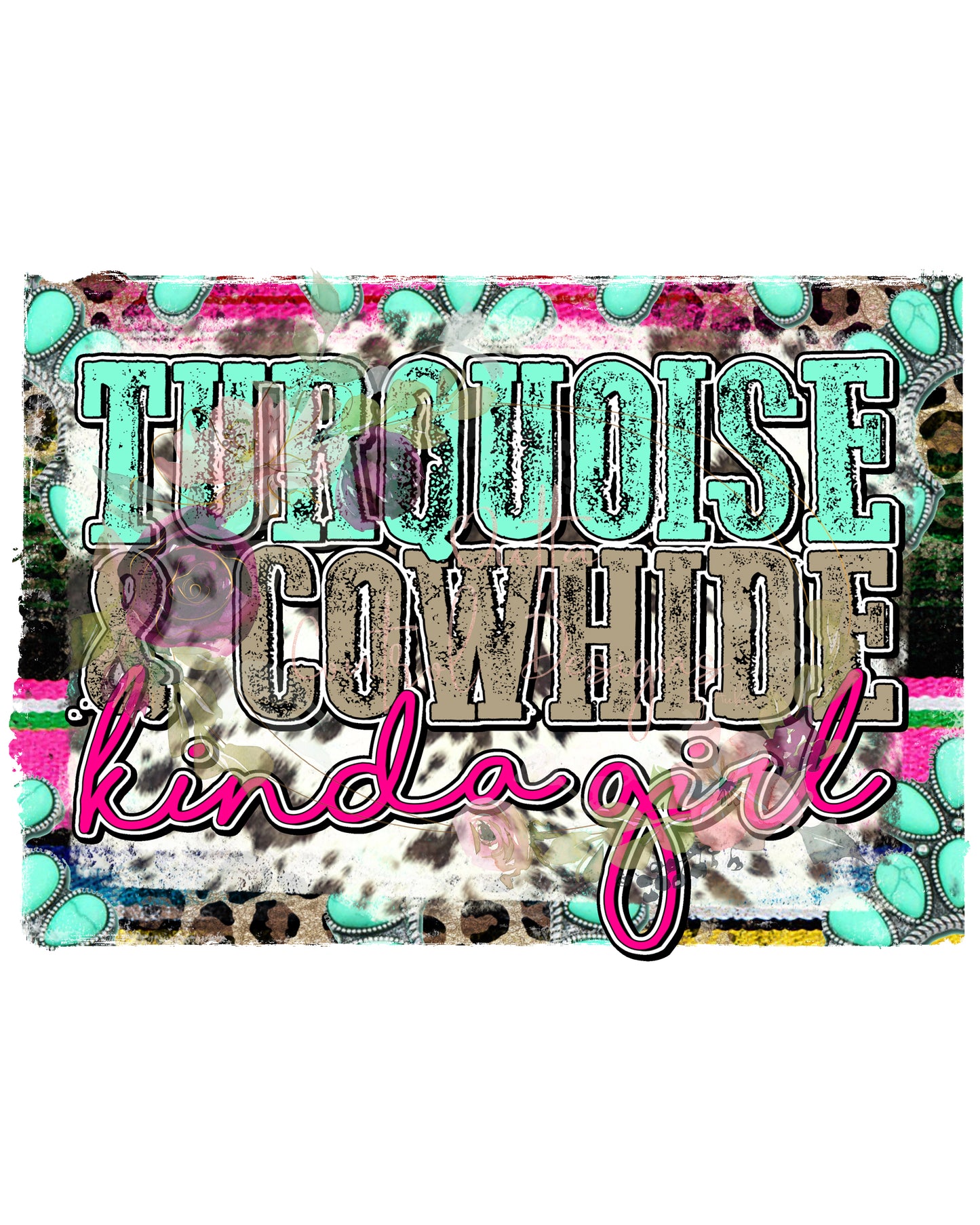 Turquoise and Cowhide Kinda Girl Ready To Press Sublimation and DTF Transfer