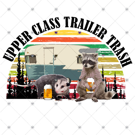 Upper Class Trailer Trash Ready To Press Sublimation Transfer
