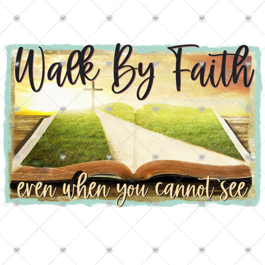 Walk By Faith Ready To Press Sublimation and DTF Transfer