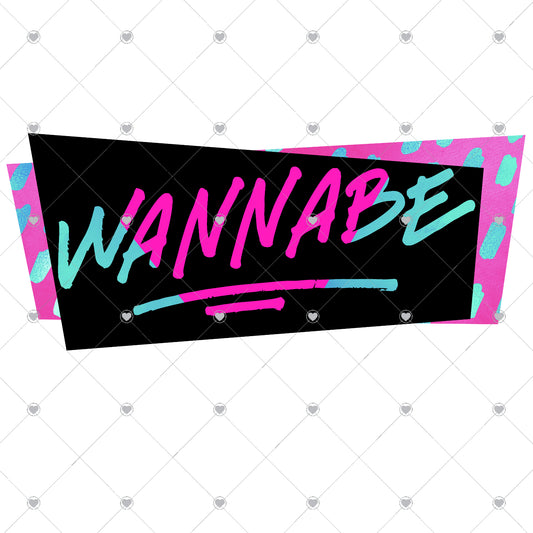 Wanna Be | Pink Blue Ready To Press Sublimation and DTF Transfer