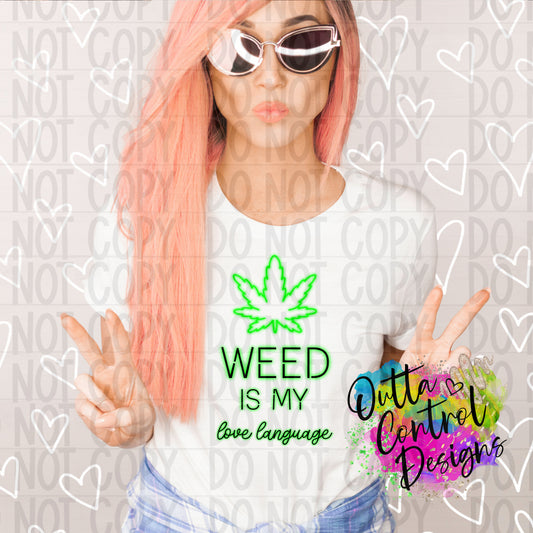 Weed Is My Love Language Ready To Press Sublimation and DTF Transfer