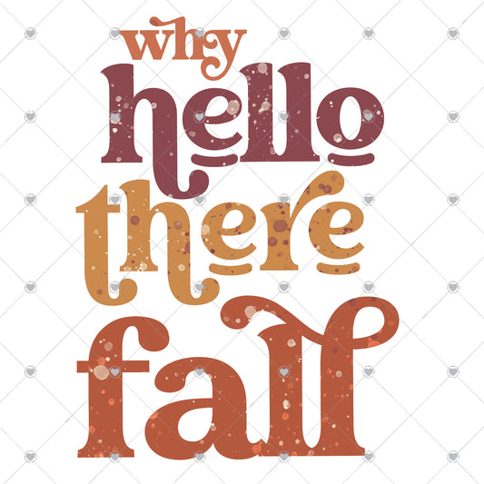 Why Hello There Fall 2 Ready To Press Sublimation and DTF Transfer