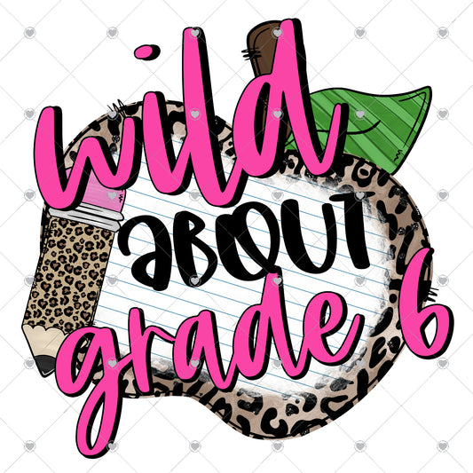 Wild About 6th Grade Ready To Press Sublimation and DTF Transfer