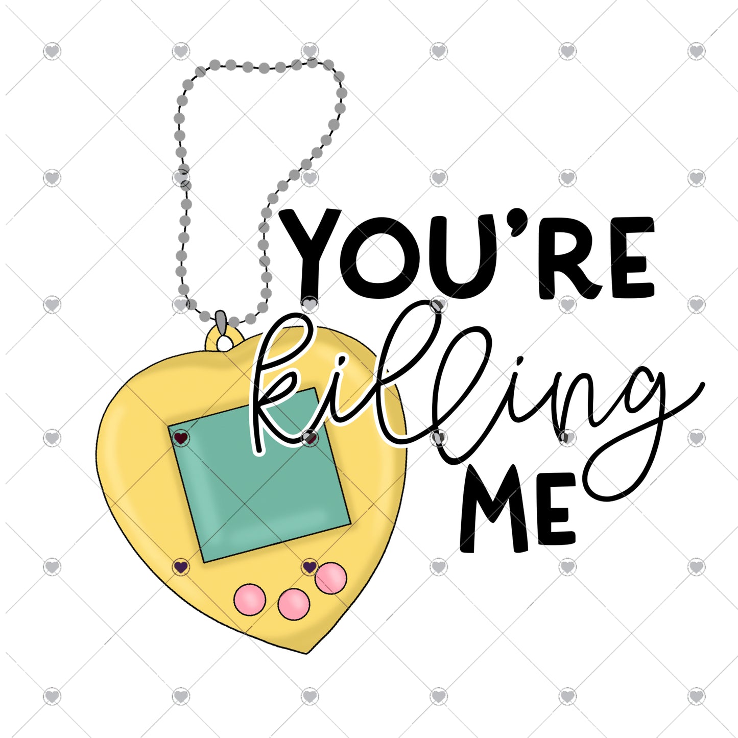 You're killing me Ready To Press Sublimation and DTF Transfer