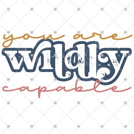 You Are Wildley Capable Ready To Press Sublimation and DTF Transfer