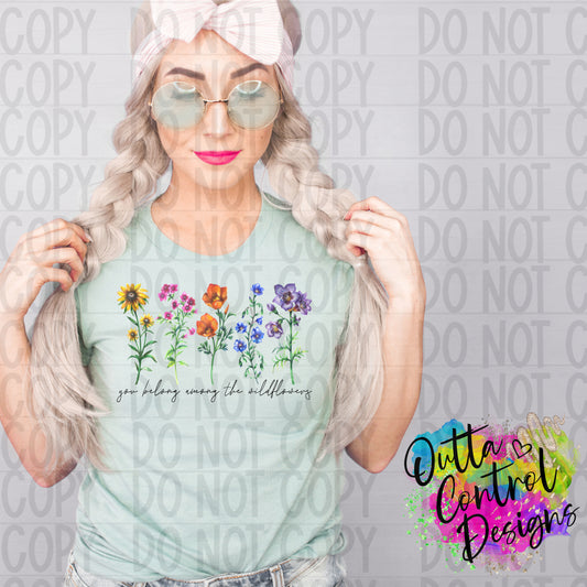 You Belong Among The Wild Flowers Ready To Press Sublimation and DTF Transfer