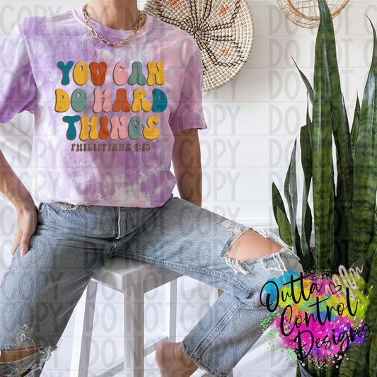 You Can Do Hard Things Philippians 4:13 Ready To Press Sublimation and DTF Transfer