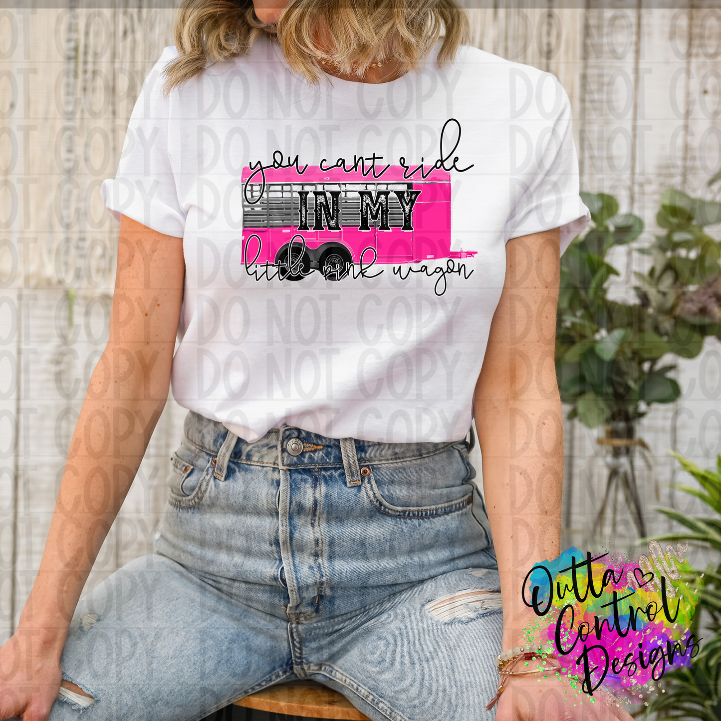 You Can't Ride In My Little Pink Wagon Ready To Press Sublimation and DTF Transfer