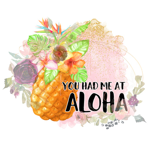 You Had Me At Aloha Ready To Press Sublimation Transfer